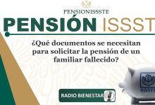 Pensión ISSSTE: ¿Qué documentos se necesitan para solicitar la pensión de un familiar fallecido?