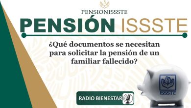 Pensión ISSSTE: ¿Qué documentos se necesitan para solicitar la pensión de un familiar fallecido?
