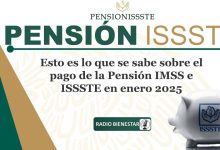 Esto es lo que se sabe sobre el pago de la Pensión IMSS e ISSSTE en enero 2025