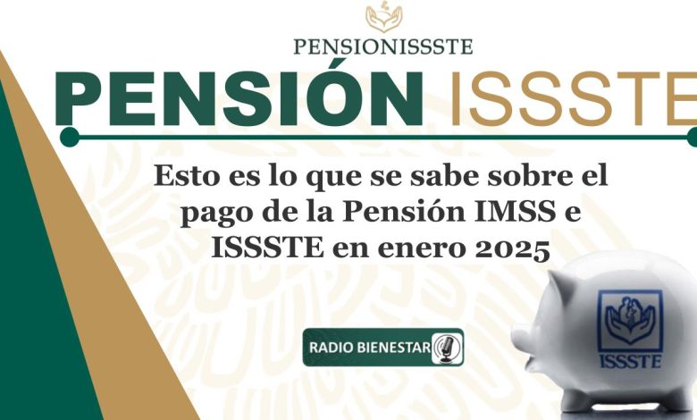 Esto es lo que se sabe sobre el pago de la Pensión IMSS e ISSSTE en enero 2025