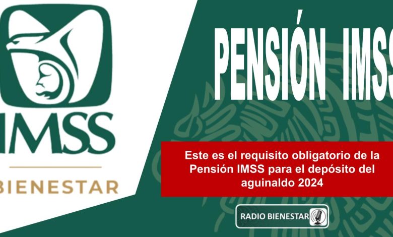 Este es el requisito obligatorio de la Pensión IMSS para el depósito del aguinaldo 2024