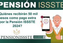 ¿Quiénes recibirán 50 mil pesos como pago extra por la Pensión ISSSTE 2024?