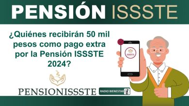 ¿Quiénes recibirán 50 mil pesos como pago extra por la Pensión ISSSTE 2024?