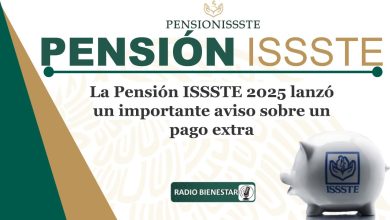 La Pensión ISSSTE 2025 lanzó un importante aviso sobre un pago extra