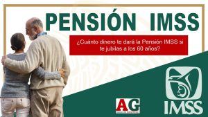 ¿Cuánto dinero te dará la Pensión IMSS si te jubilas a los 60 años?