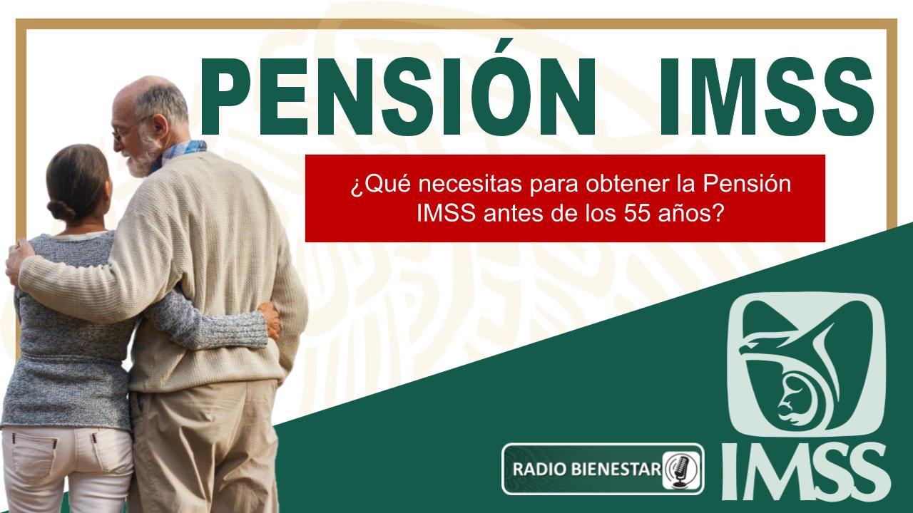 ¿Qué necesitas para obtener la Pensión IMSS antes de los 55 años?
