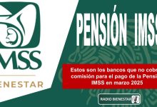 Estos son los bancos que no cobran comisión para el pago de la Pensión IMSS en marzo 2025