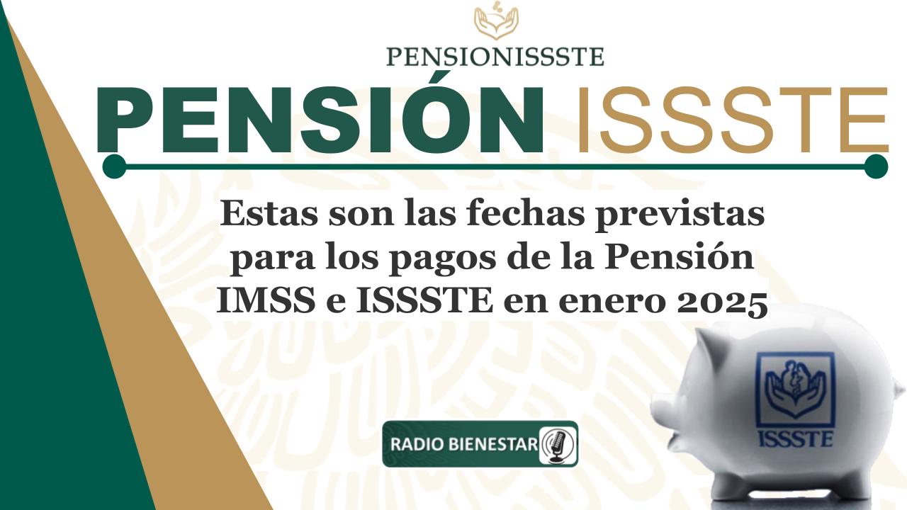 Estas son las fechas previstas para los pagos de la Pensión IMSS e ISSSTE en enero 2025