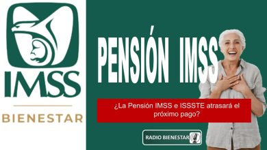 ¿La Pensión IMSS e ISSSTE atrasará el próximo pago?