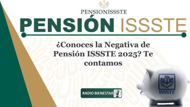 ¿Conoces la Negativa de Pensión ISSSTE 2025? Te contamos