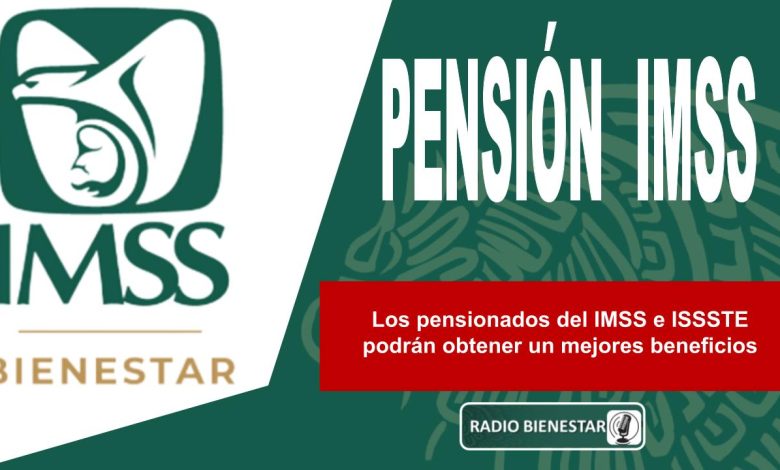Los pensionados del IMSS e ISSSTE podrán obtener un mejores beneficios
