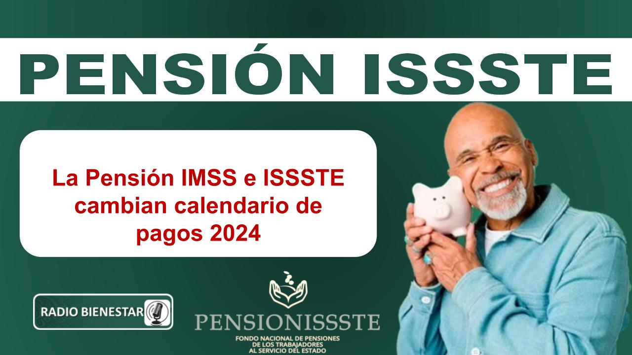 La Pensión IMSS e ISSSTE cambian calendario de pagos 2024
