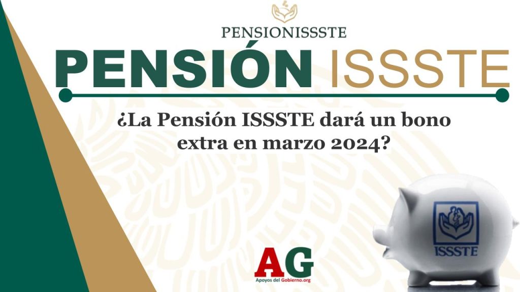 ¿La Pensión ISSSTE dará un bono extra en marzo 2024?