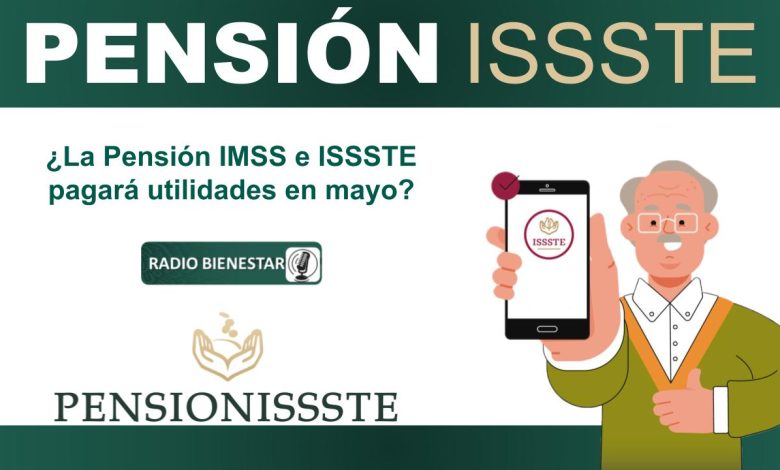 ¿La Pensión IMSS e ISSSTE pagará utilidades en mayo?