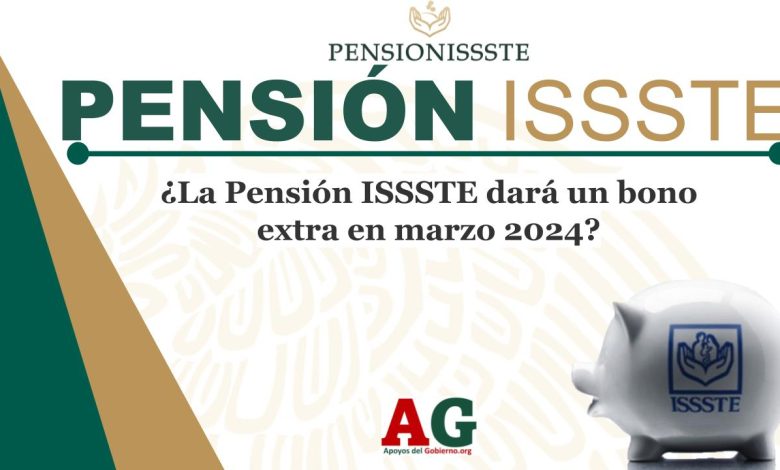 ¿La Pensión ISSSTE dará un bono extra en marzo 2024?