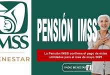 La Pensión IMSS confirma el pago de estas utilidades para el mes de mayo 2025