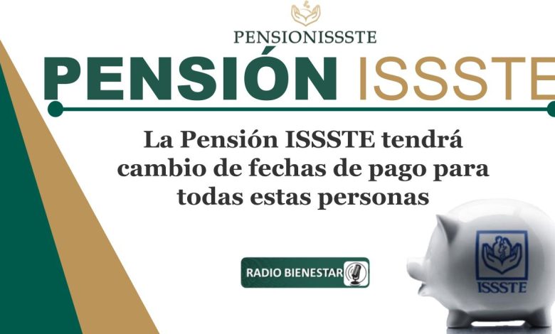 La Pensión ISSSTE tendrá cambio de fechas de pago para todas estas personas