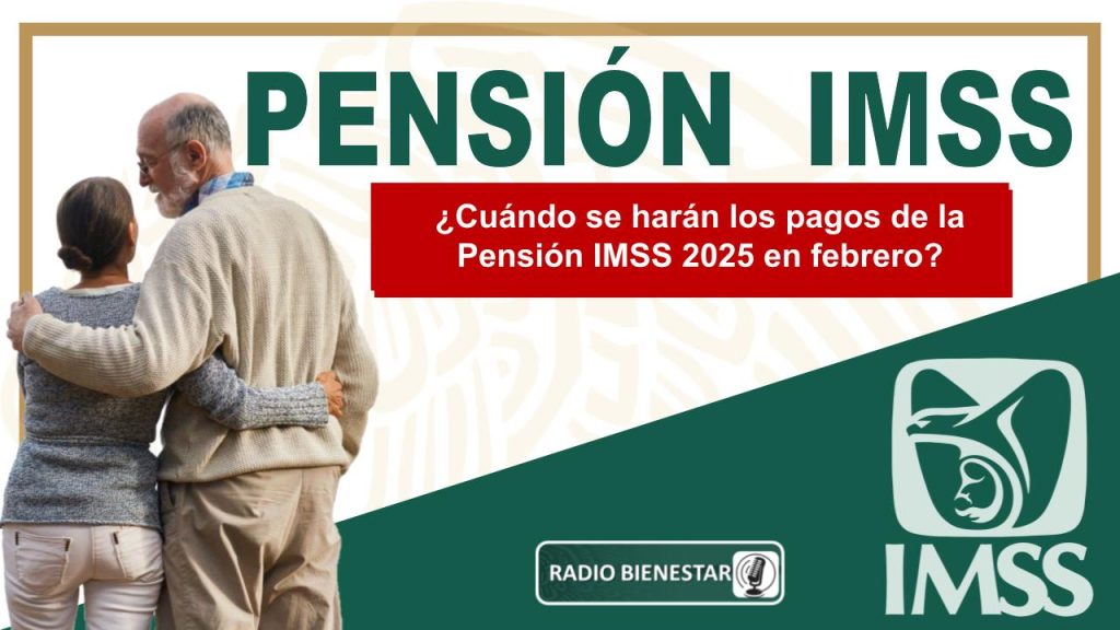 ¿Cuándo se harán los pagos de la Pensión IMSS 2025 en febrero?