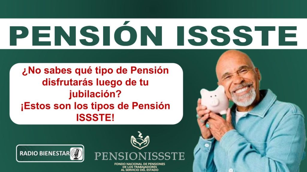 ¿No sabes qué tipo de Pensión disfrutarás luego de tu jubilación? ¡Estos son los tipos de Pensión ISSSTE!