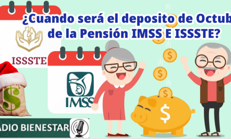 ¿Cuando será el deposito de Octubre de la Pensión IMSS E ISSSTE?