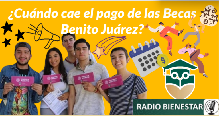 ¿Cuándo cae el pago de las Becas Benito Juárez?