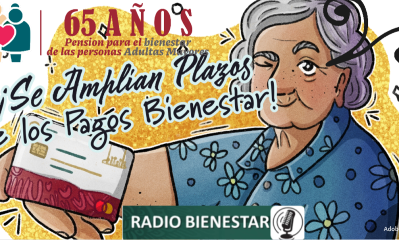 ¡Se Amplían Plazos de los Pagos Bienestar!