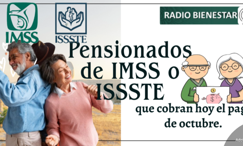 Pensionados de IMSS o ISSSTE que cobran hoy el pago de octubre.