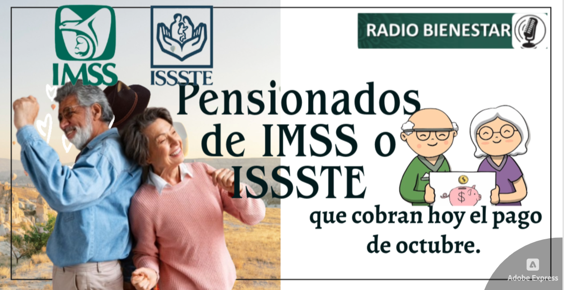 Pensionados de IMSS o ISSSTE que cobran hoy el pago de octubre.