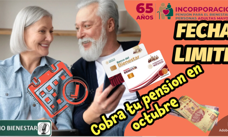 FECHA LIMITE para que personas de la TERCERA EDAD COBREN SU PENSIÓN de OCTUBRE