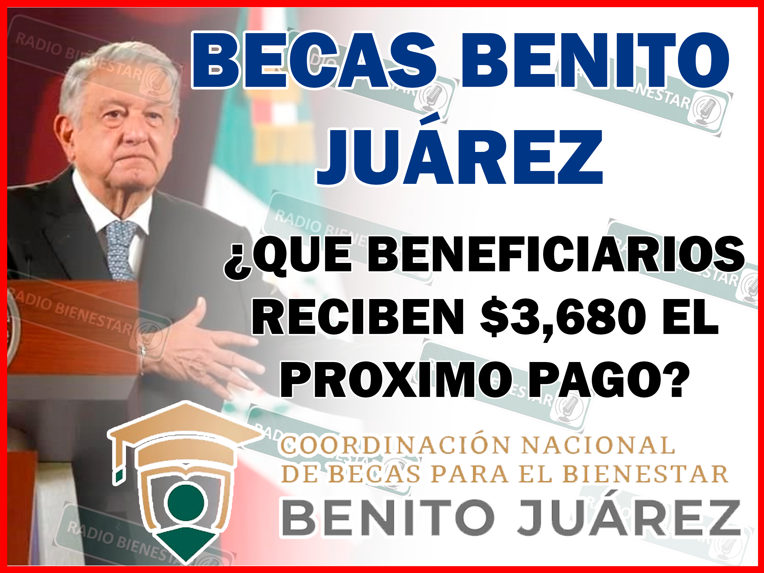Estos son los alumnos que recibirán $3,680 pesos en su próximo depósito: Becas Benito Juárez 2024