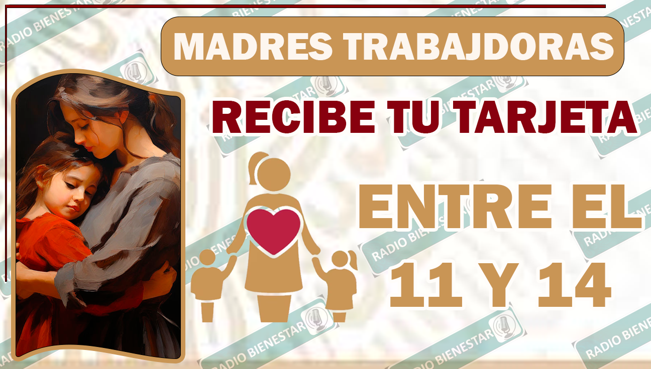 ¡ATENCIÓN BENEFICIARIAS ESTA ES LA FECHA EN LA QUE PODRÍAN ESTAR RECIBIENDO SUS TARJETAS! PROGRAMA PARA EL BIENESTAR DE LAS NIÑAS Y NIÑOS HIJOS DE MADRES TRABAJADORAS