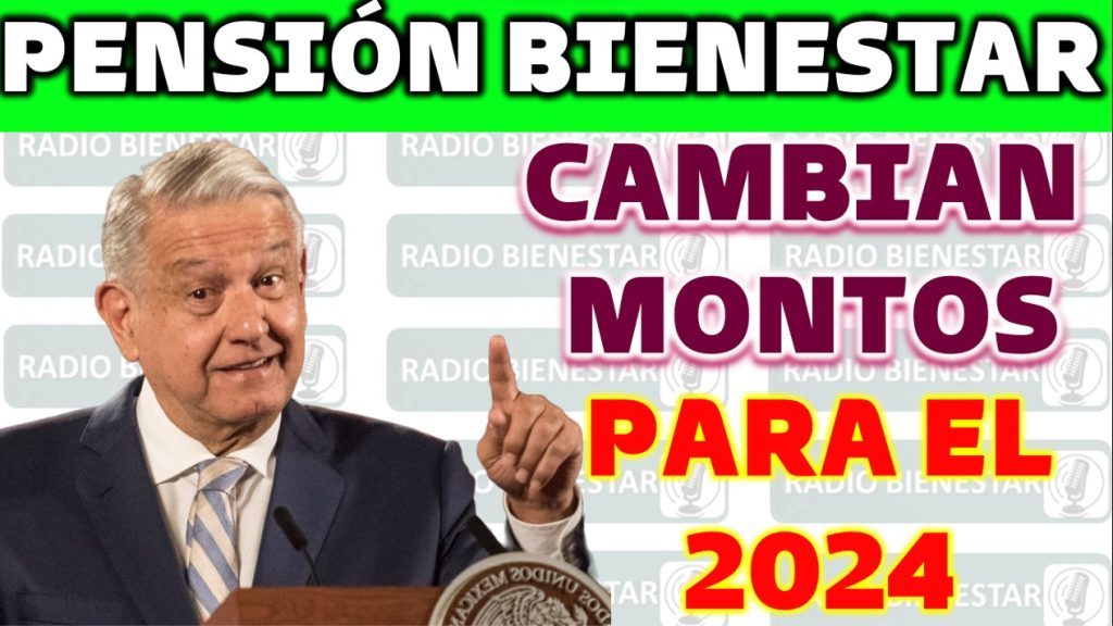 Cambios en la Pensión del Bienestar para los Adultos Mayores para el 2024