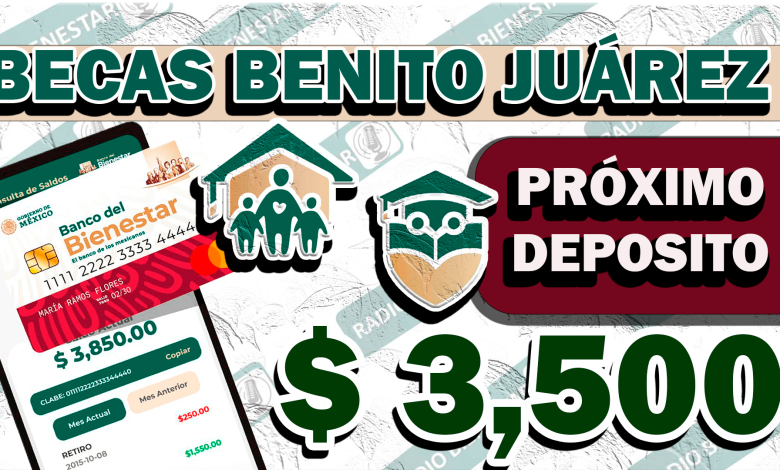 ¿CUANDO DEPOSITAN EL PAGO DE $3,500 A LOS BENEFICIARIOS DE LAS BECAS BENITO JUÁREZ?|¡ENTERATE!