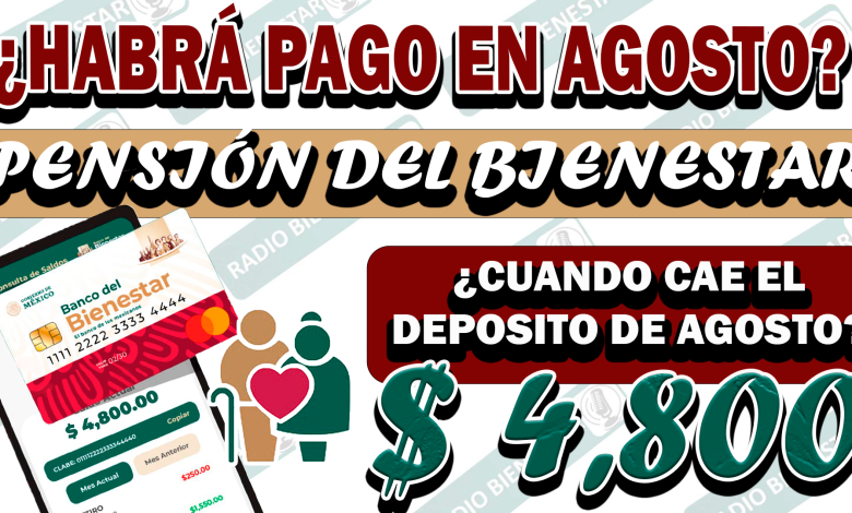 ¡ATENCIÓN! ¿BENEFICIARIOS DE LA PENSIÓN RECIBIRÁN PAGO EN AGOSTO?