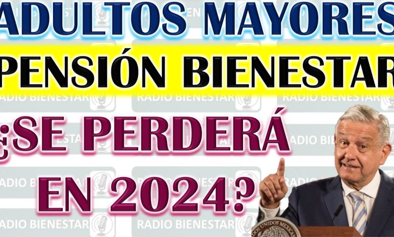 Pensión del Bienestar: ¿Se perderá en 2024 para quienes reciben la pensión del IMSS o ISSSTE?