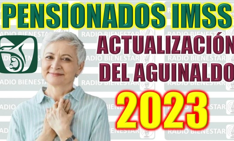Actualización sobre el Aguinaldo de la Pensión del IMSS 2023