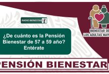 ¿De cuánto es la Pensión Bienestar de 57 a 59 año? Entérate