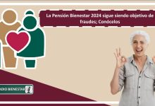 La Pensión Bienestar 2024 sigue siendo objetivo de fraudes; Conócelos