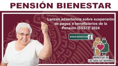Lanzan advertencia sobre suspensión de pagos a beneficiarios de la Pensión ISSSTE 2024