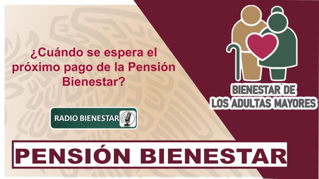 ¿Cuándo se espera el próximo pago de la Pensión Bienestar?