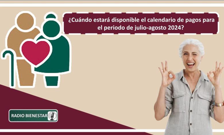 Pensión Bienestar: ¿Cuándo estará disponible el calendario de pagos para el periodo de julio-agosto 2024?