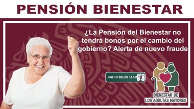 ¿La Pensión del Bienestar no tendrá bonos por el cambio del gobierno? Alerta de nuevo fraude