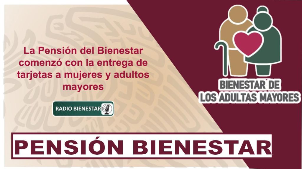 La Pensión del Bienestar comenzó con la entrega de tarjetas a mujeres y adultos mayores