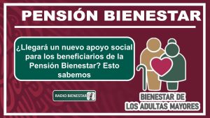 ¿Llegará un nuevo apoyo social para los beneficiarios de la Pensión Bienestar? Esto sabemos