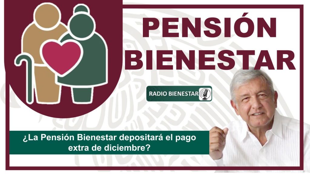 ¿La Pensión Bienestar depositará el pago extra de diciembre?