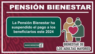 La Pensión Bienestar ha suspendido el pago a los beneficiarios este 2024