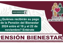 ¿Quiénes recibirán su pago de la Pensión del Bienestar 2024 entre el 18 y el 22 de noviembre? Entérate