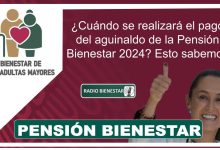 ¿Cuándo se realizará el pago del aguinaldo de la Pensión Bienestar 2024? Esto sabemos