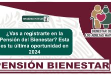 ¿Vas a registrarte en la Pensión del Bienestar? Esta es tu última oportunidad en 2024