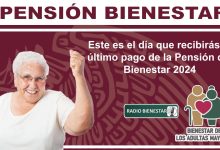 Este es el día que recibirás el último pago de la Pensión del Bienestar 2024